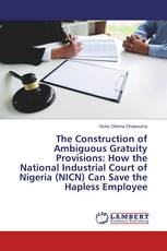 The Construction of Ambiguous Gratuity Provisions: How the National Industrial Court of Nigeria (NICN) Can Save the Hapless Employee