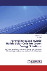 Perovskite Based Hybrid Halide Solar Cells for Green Energy Solutions