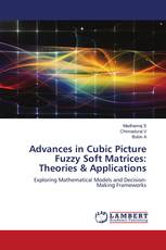 Advances in Cubic Picture Fuzzy Soft Matrices: Theories & Applications