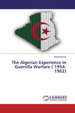 The Algerian Experience in Guerrilla Warfare ( 1954-1962)
