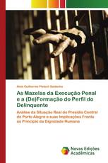 As Mazelas da Execução Penal e a (De)Formação do Perfil do Delinquente