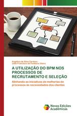 A UTILIZAÇÃO DO BPM NOS PROCESSOS DE RECRUTAMENTO E SELEÇÃO