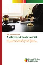 A valoração do laudo pericial