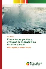 Ensaio sobre génese e evolução da linguagem na espécie humana