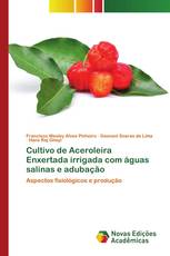 Cultivo de Aceroleira Enxertada irrigada com águas salinas e adubação