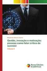 Gestão, inovação e motivação: pessoas como fator crítico de sucesso