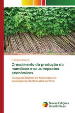 Crescimento da produção da mandioca e seus impactos económicos