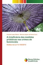 A (in)eficácia das medidas protetivas nos crimes de feminicídio