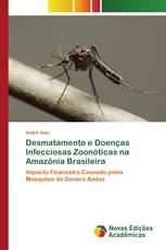 Desmatamento e Doenças Infecciosas Zoonóticas na Amazônia Brasileira