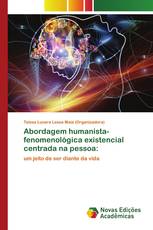 Abordagem humanista-fenomenológica existencial centrada na pessoa: