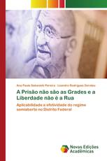 A Prisão não são as Grades e a Liberdade não é a Rua