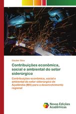 Contribuições econômica, social e ambiental do setor siderúrgico