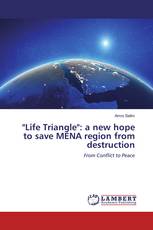 "Life Triangle": a new hope to save MENA region from destruction