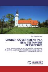 CHURCH GOVERNMENT IN A NEW TESTAMENT PERSPECTIVE