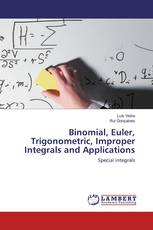 Binomial, Euler, Trigonometric, Improper Integrals and Applications