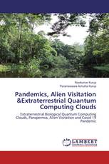 Pandemics, Alien Visitation &Extraterrestrial Quantum Computing Clouds