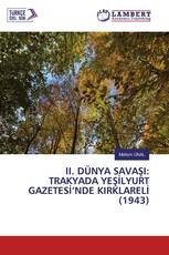 II. DÜNYA SAVAŞI: TRAKYADA YEŞİLYURT GAZETESİ’NDE KIRKLARELİ (1943)