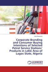 Corporate Branding and Consumer Buying Intentions of Selected Petrol Service Stations’ Products in Lekki Area of Lagos State, Nigeria