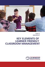 KEY ELEMENTS OF LEARNER FRIENDLY CLASSROOM MANAGEMENT