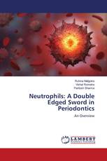 Neutrophils: A Double Edged Sword in Periodontics