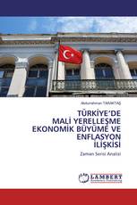TÜRKİYE’DE MALİ YERELLEŞME EKONOMİK BÜYÜME VE ENFLASYON İLİŞKİSİ