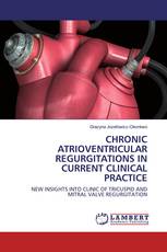 CHRONIC ATRIOVENTRICULAR REGURGITATIONS IN CURRENT CLINICAL PRACTICE
