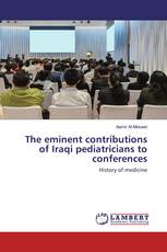 The eminent contributions of Iraqi pediatricians to conferences