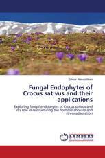 Fungal Endophytes of Crocus sativus and their applications