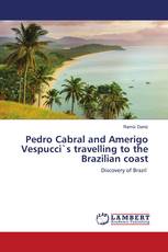 Pedro Cabral and Amerigo Vespucci`s travelling to the Brazilian coast