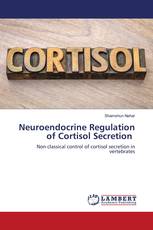 Neuroendocrine Regulation of Cortisol Secretion