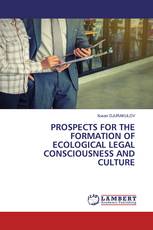 PROSPECTS FOR THE FORMATION OF ECOLOGICAL LEGAL CONSCIOUSNESS AND CULTURE