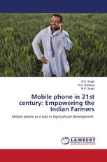 Mobile phone in 21st century: Empowering the Indian Farmers