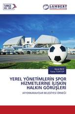 YEREL YÖNETİMLERİN SPOR HİZMETLERİNE İLİŞKİN HALKIN GÖRÜŞLERİ