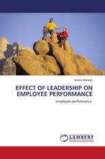EFFECT OF LEADERSHIP ON EMPLOYEE PERFORMANCE