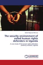 The security environment of exiled human rights defenders in Uganda