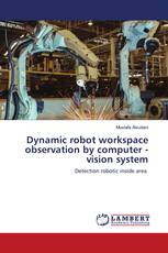 Dynamic robot workspace observation by computer - vision system