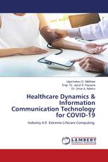 Healthcare Dynamics & Information Communication Technology for COVID-19