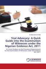Trial Advocacy: A Quick Guide into the Examination of Witnesses under the Nigerian Evidence Act, 2011