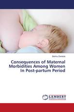 Consequences of Maternal Morbidities Among Women In Post-partum Period