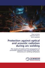 Protection against optical and acoustic radiation during arc welding