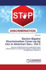 Racism Bigotry Discrimination Cover-up by Lies in American Gov.- Vol 2