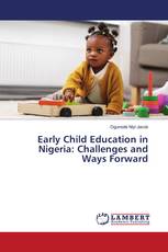 Early Child Education in Nigeria: Challenges and Ways Forward