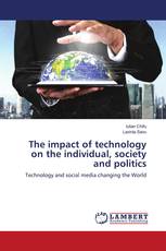 The impact of technology on the individual, society and politics