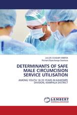 DETERMINANTS OF SAFE MALE CIRCUMCISION SERVICE UTILISATION