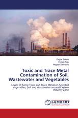 Toxic and Trace Metal Contamination of Soil, Wastewater and Vegetables