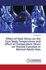 Effect of Heat Stress on the Core Body Temperature and effect of Temperature Stress on Thyroid Function in Normal Adults Rats