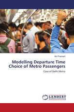 Modelling Departure Time Choice of Metro Passengers