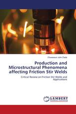 Production and Microstructural Phenomena affecting Friction Stir Welds