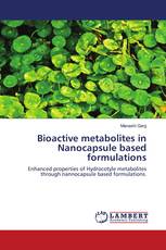 Bioactive metabolites in Nanocapsule based formulations