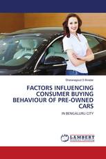 FACTORS INFLUENCING CONSUMER BUYING BEHAVIOUR OF PRE-OWNED CARS